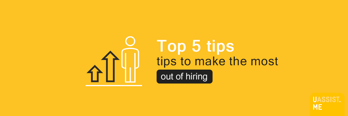 Top 5 tips to make the most out of hiring - Banner